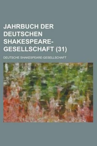Cover of Jahrbuch Der Deutschen Shakespeare-Gesellschaft (31)