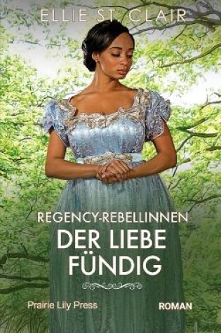 Cover of Regency Rebellinnen - Der Liebe fündig