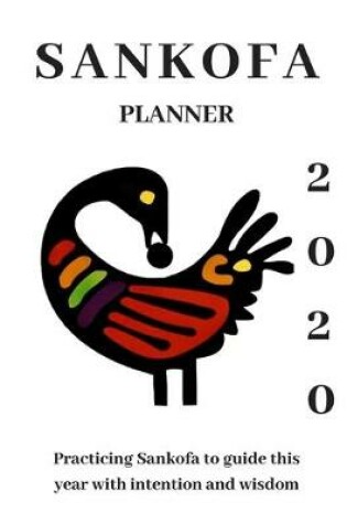 Cover of Sankofa Adinkra 2020 Weekly and Monthly Planner