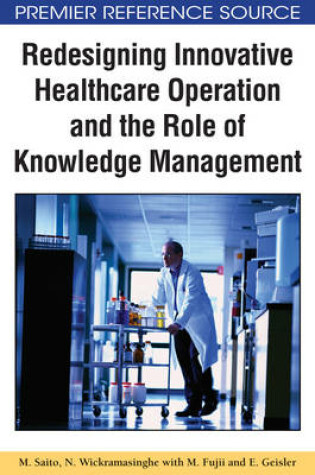 Cover of Redesigning Innovative Healthcare Operation and the Role of Knowledge Management