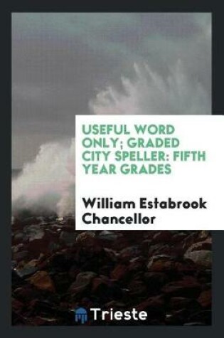 Cover of Useful Word Only; Graded City Speller
