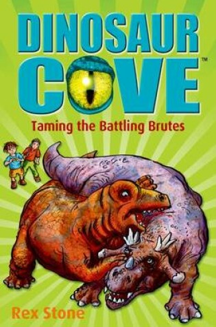 Cover of Dinosaur Cove: Taming the Battling Brutes