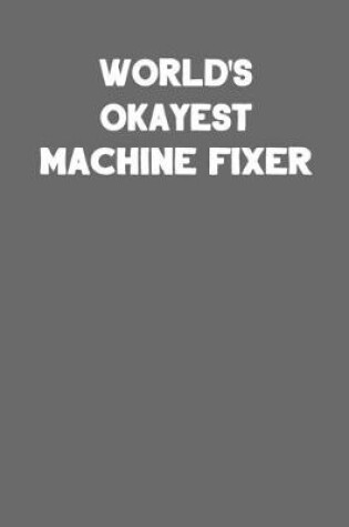 Cover of World's Okayest Machine Fixer