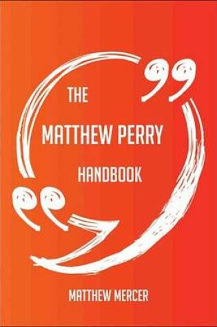 Cover of The Matthew Perry Handbook - Everything You Need to Know about Matthew Perry