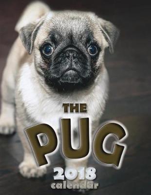 Book cover for The Pug 2018 Calendar