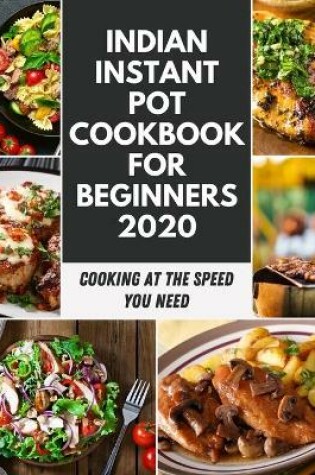 Cover of Indian Instant Pot Cookbook For Beginners 2020