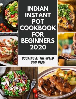 Book cover for Indian Instant Pot Cookbook For Beginners 2020