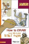 Book cover for How to Draw Good, Bad and Ugly Bible Guys
