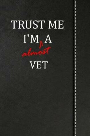 Cover of Trust Me I'm almost a Vet