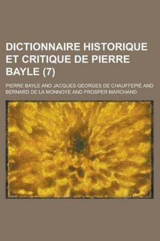 Cover of Dictionnaire Historique Et Critique de Pierre Bayle (7 )