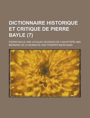 Book cover for Dictionnaire Historique Et Critique de Pierre Bayle (7 )