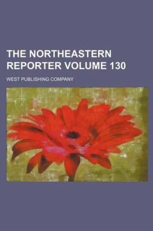 Cover of The Northeastern Reporter Volume 130