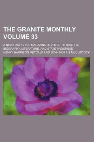 Cover of The Granite Monthly Volume 33; A New Hampshire Magazine Devoted to History, Biography, Literature, and State Progress