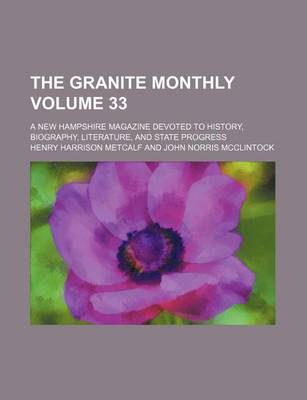 Book cover for The Granite Monthly Volume 33; A New Hampshire Magazine Devoted to History, Biography, Literature, and State Progress