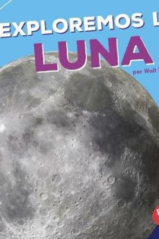 Cover of Exploremos La Luna (Let's Explore the Moon)