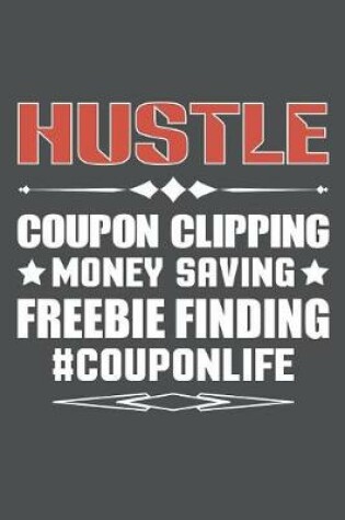 Cover of Hustle Coupon Clipping Money Saving Freebie Finding Couponlife