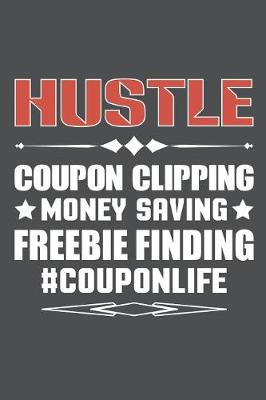 Book cover for Hustle Coupon Clipping Money Saving Freebie Finding Couponlife