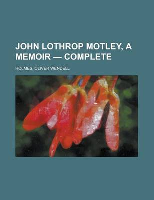 Book cover for John Lothrop Motley, a Memoir - Complete