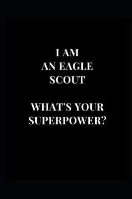 Book cover for I Am An Eagle Scout What's Your Superpower?