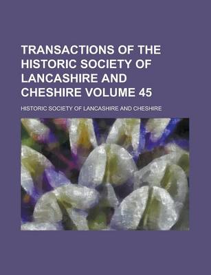 Book cover for Transactions of the Historic Society of Lancashire and Cheshire Volume 45