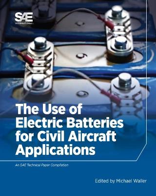 Book cover for The Use of Electric Batteries for Civil Aircraft Applications