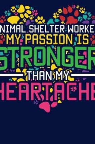 Cover of Animal Shelter Worker My Passion is Stronger than my Heartache