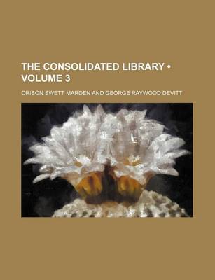 Book cover for The Consolidated Library (Volume 3 )