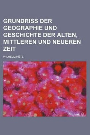 Cover of Grundriss Der Geographie Und Geschichte Der Alten, Mittleren Und Neueren Zeit