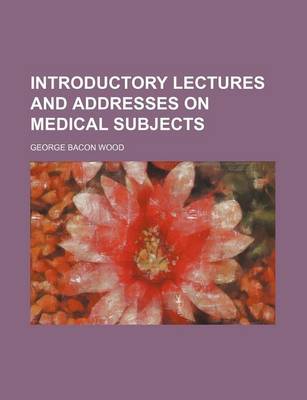 Book cover for Introductory Lectures and Addresses on Medical Subjects