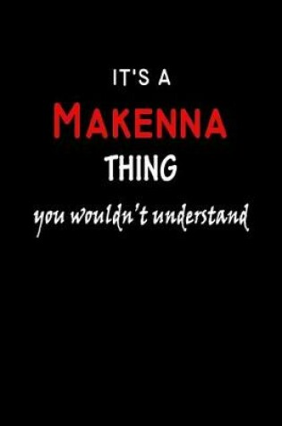 Cover of It's a Makenna Thing You Wouldn't Understandl