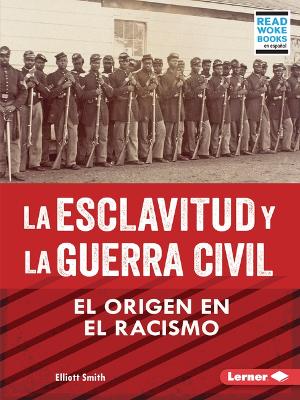 Book cover for La Esclavitud Y La Guerra Civil (Slavery and the Civil War)