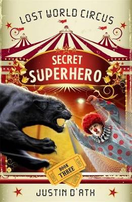 Book cover for Secret Superhero: The Lost World Circus Book 3