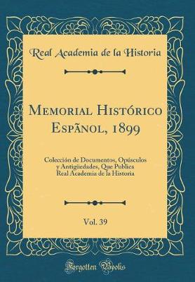 Book cover for Memorial Historico Espanol, 1899, Vol. 39