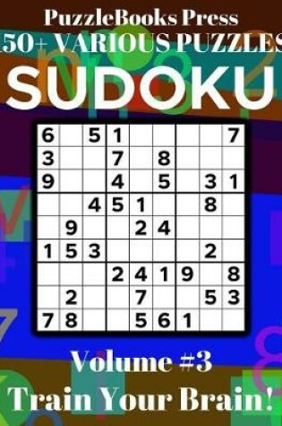 Cover of Puzzlebooks Press Sudoku 150+ Various Puzzles Volume 3