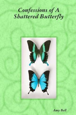 Cover of Confessions of a Shattered Butterfly