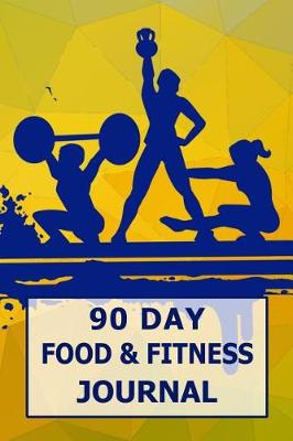 Book cover for 90 Day Food and Fitness Journal