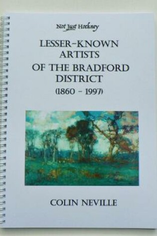 Cover of Lesser -Known Artists of the Bradford District 1860 -1997