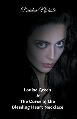 Book cover for Louise Green & The Curse of the Bleeding Heart Necklace