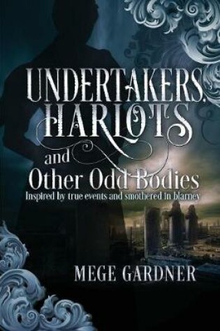 Cover of Harlots and Other Odd Bodies Undertakers