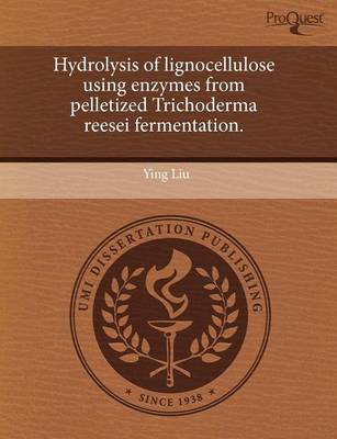 Book cover for Hydrolysis of Lignocellulose Using Enzymes from Pelletized Trichoderma Reesei Fermentation