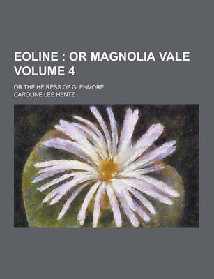 Book cover for Eoline; Or the Heiress of Glenmore Volume 4