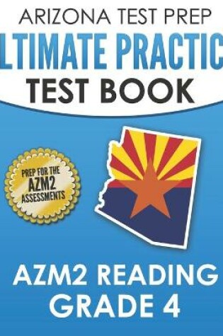 Cover of ARIZONA TEST PREP Ultimate Practice Test Book AzM2 Reading Grade 4