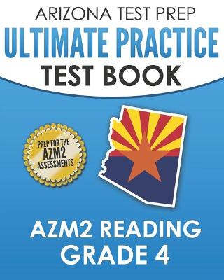 Book cover for ARIZONA TEST PREP Ultimate Practice Test Book AzM2 Reading Grade 4