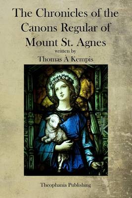 Book cover for The Chronicles of the Canons Regular of Mount St. Agnes