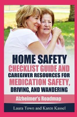 Cover of Home Safety Checklist Guide and Caregiver Resources for Medication Safety, Driving, and Wandering