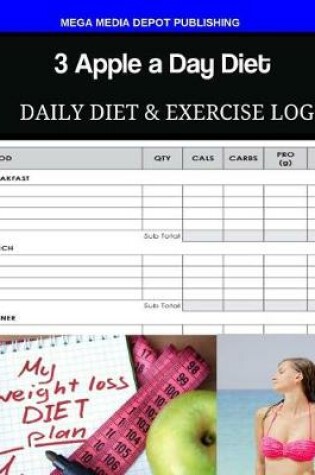 Cover of 3 Apple a Day Diet Daily Diet & Exercise Log