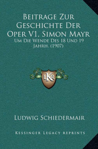 Cover of Beitrage Zur Geschichte Der Oper V1, Simon Mayr