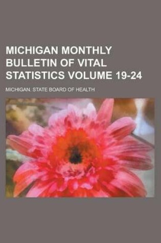 Cover of Michigan Monthly Bulletin of Vital Statistics Volume 19-24