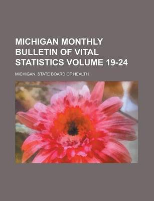 Book cover for Michigan Monthly Bulletin of Vital Statistics Volume 19-24