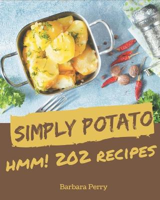 Book cover for Hmm! 202 Simply Potato Recipes